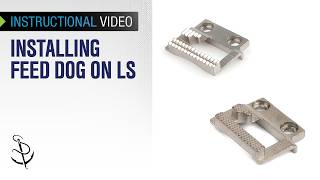 Installing Feed Dog for Ultrafeed® LS Sewing Machine
