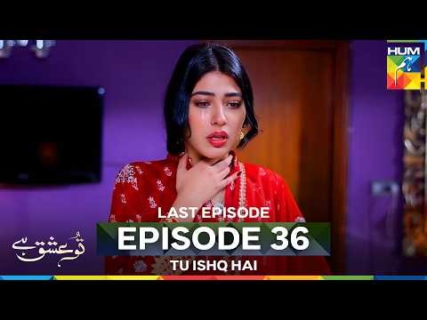 Tu Ishq Hai Episode 36 - FINAL