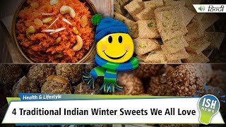 4 Traditional Indian Winter Sweets We All Love