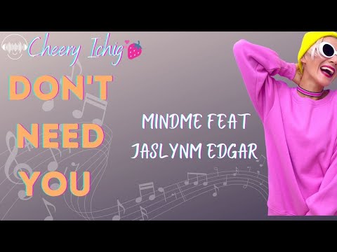 DON'T NEED YOU MINDME FEAT JASLYN EDGAR   BY EPIDEMIC SOUND