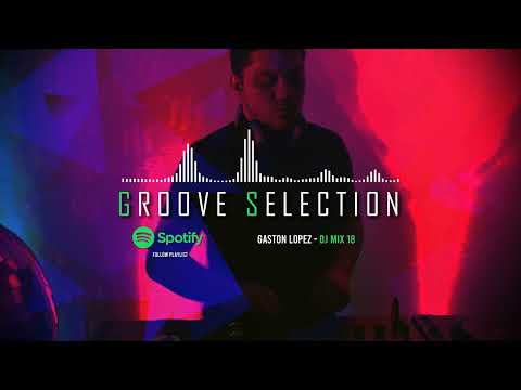 DEEP HOUSE MIX / GROOVE SELECTION 18 BY GASTON LOPEZ