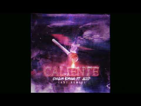 Carlos Kasino ft ALXD - Caliente (Hot Spanish Remix)