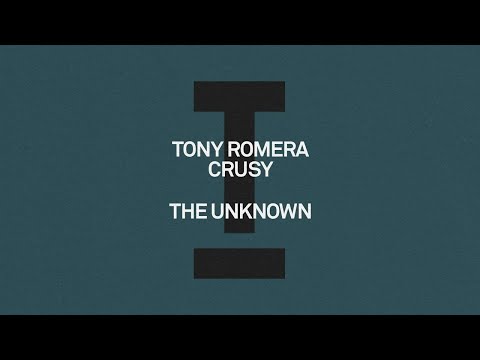 Tony Romera, Crusy - The Unknown [Tech House]