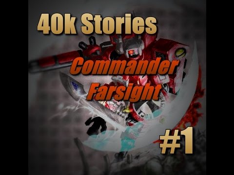 40k Stories: Commander Farsight Part 1 (Origins and Orks)