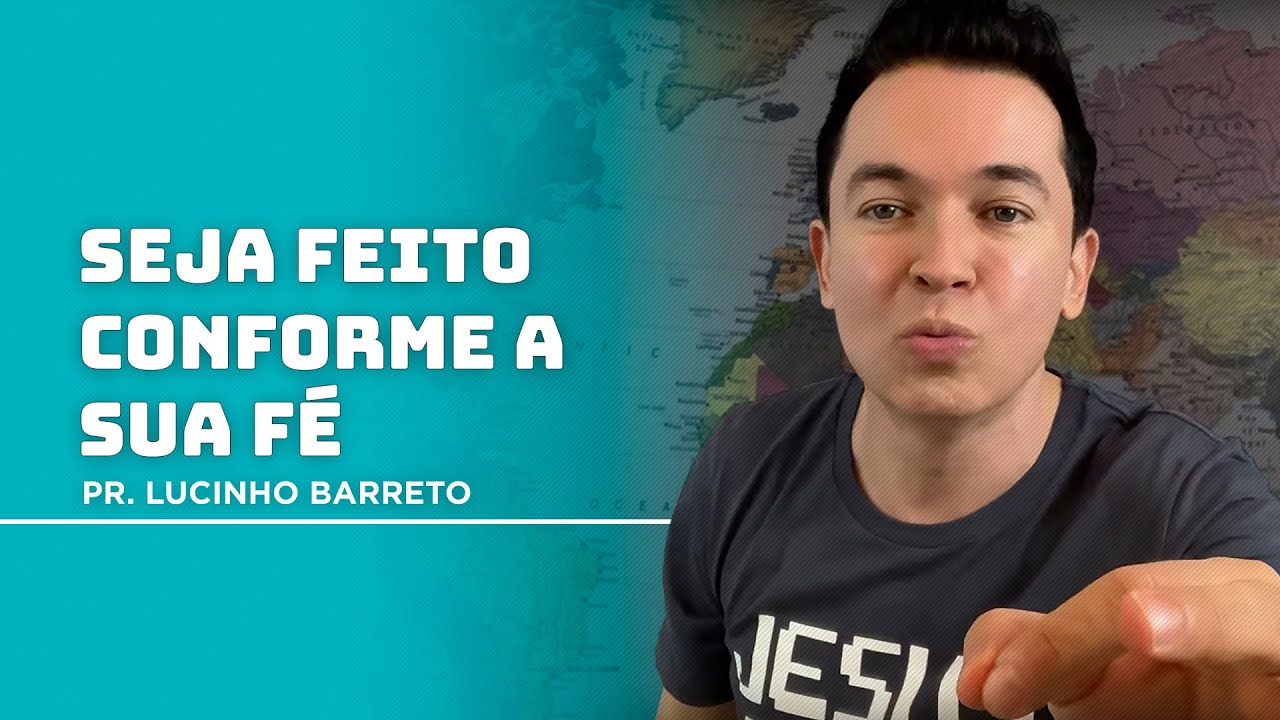 Seja feito conforme a sua fé | Pr. Lucinho