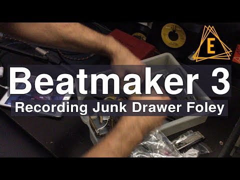 Beatmaker 3 - Recording Junk Drawer Foley
