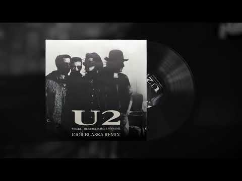 U2 - Where The Streets Have No Name - Igor Blaska Remix