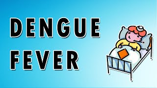 Dengue Fever - Causes, Symptoms, and Treatment