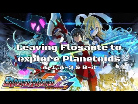 Blaster Master Zero 2 Part 2: Leaving Flosante to explore Planetoids A-1, A-3 & B-4