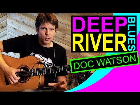 [Guitar Tutorial] Deep River Blues by Doc Watson: Unique and Defining Fingerstyle Songs