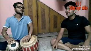 o re piya re piya main bairagi re cover by Abhishek Jha tabla player by Sachin jha