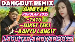 Download lagu LAGU DANGDUT REMIX  POPULAR AMBYAR KARYA SANG MAESTRO ALMH,(DIDI KEMPOT) TATU MAZZEH mp3 Download lagu LAGU DANGDUT REMIX  POPULAR AMBYAR KARYA SANG MAESTRO ALMH,(DIDI KEMPOT) TATU MAZZEH mp3