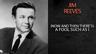 JIM REEVES - (NOW AND THEN THERE&#39;S) A FOOL SUCH AS I