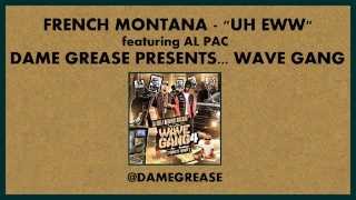 French Montana - Huh Ewwww feat. Al Pac