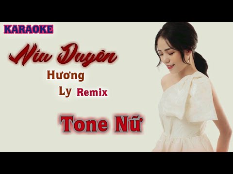Karaoke Níu Duyên Remix - Hương Ly Cover