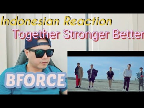 Indonesian music reaction : Korean reacts BFORCE - TOGETHER STRONGER BETTER