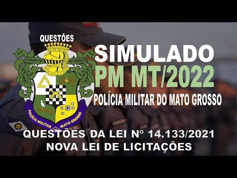 SIMULADO PM MT /2022- POLICIA MILITAR DO MATO GROSSO - QUESTÕES DA NOVA LEI DE LICITAÇÕES