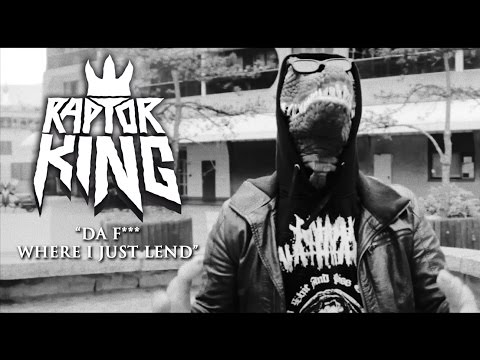 Raptor King - Da F*** Where I Just Lend (Official Video)