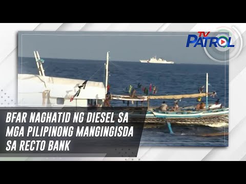 BFAR naghatid ng diesel sa mga Pilipinong mangingisda sa Recto Bank TV Patrol