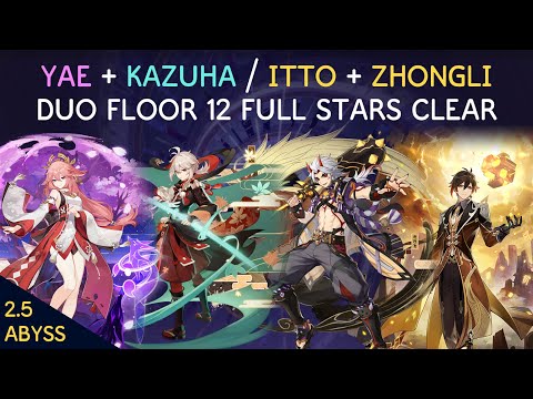 2.5 Abyss Floor 12 | Yae + Kazuha / Itto + Zhongli Duo Full Stars Clear
