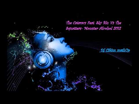 The Cataracs Feat  Sky Blu Vs The Squatters  Monster Alcohol Dj Cibixx mashUp