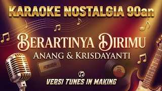Download lagu KARAOKE | BERARTINYA DIRIMU - Anang & Krisdayanti | Nostalgia 90 an mp3
