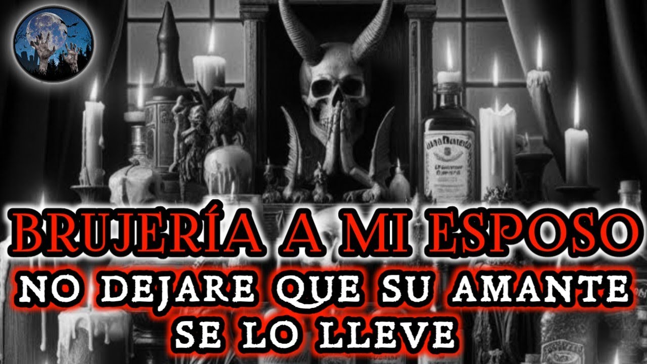 BRUJERIA A MI ESPOSO, NO DEJARE QUE SU AMANTE SE LO LLEVE, ASI CUESTE SU VIDA | HISTORIA DE TERROR