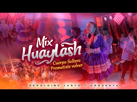 Mix HUAYLASH / Cuerpo Soltero - Prometiste volver / Geraldine Justo & Orquesta