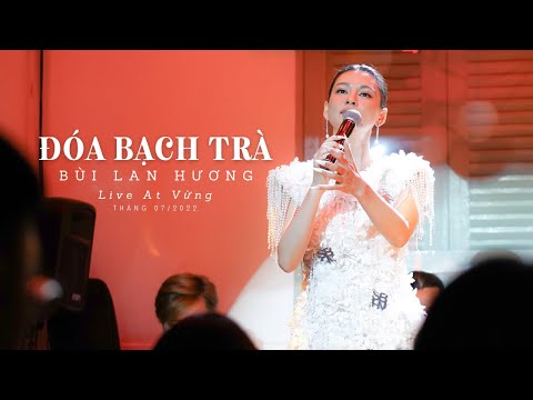 Đoá Bạch Trà - Bùi Lan Hương | Live at Vừng