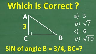 A right triangle has an angle with the sin = 3/4. What is the length of missing side?