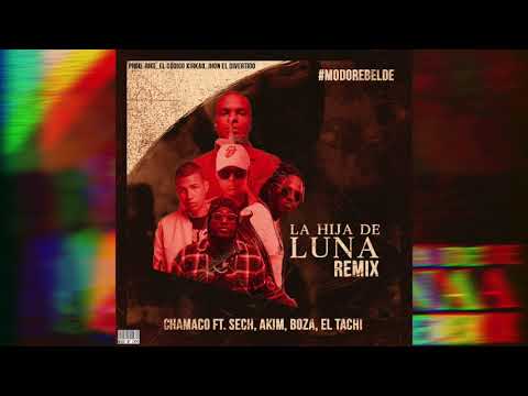 Chamaco x Boza x El Tachi x Akim x Sech   La Hija de Luna Remix