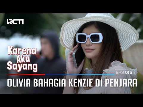 Olivia Rahasia Kenzie Di Penjara! - KARENA AKU SAYANG