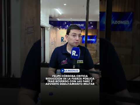 Felipe Córdoba critica reducción de la Fuerza Pública tras acuerdo con las FARC y advierte
