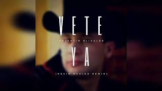 Valentín Elizalde - Vete Ya (Kevin Baxler Remix)