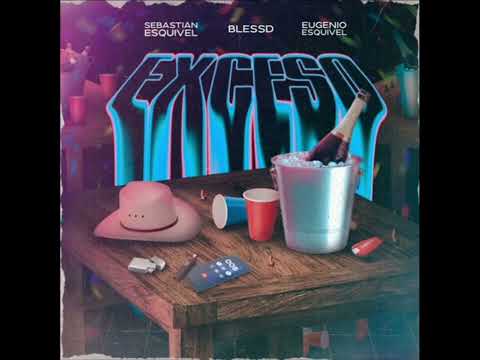 Sebastian Esquivel, Blessed, Eugenio Esquivel - EXCESO (Clean Version)