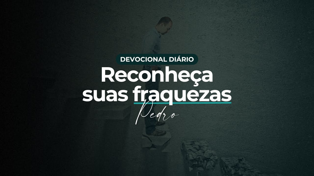 Devocional Diário | RECONHEÇA SUAS FRAQUEZAS | Ruan Noce
