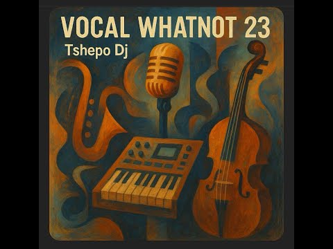 Vocal WhatNot 23 Tshepo Dj