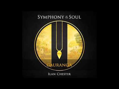 Ilan Chester - Symphony of the Soul - 7. Gauranga