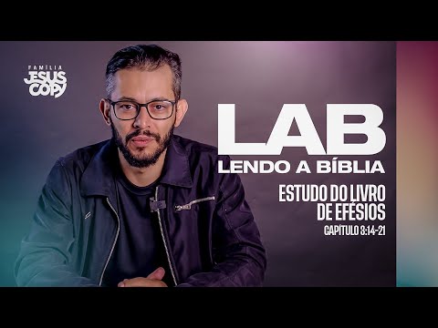 LAB - Efésios Capítulo 3:14-21 | Guilherme Ferreira