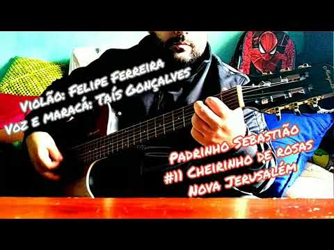 PADRINHO SEBASTIÃO #11 CHEIRINHO DE ROSAS ( Nova Jerusalém )