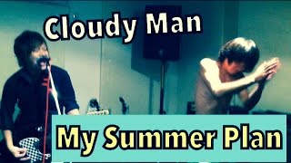 Cloudy Man 「My Summer Plan」