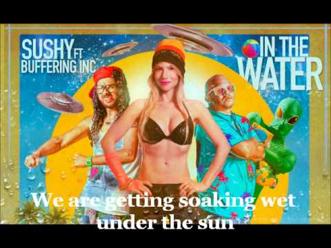 SUSHY Ft. BUFFERING INC  "IN THE WATER" - VIDEO LYRICS