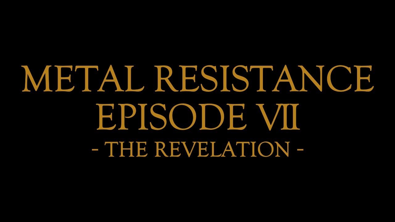METAL RESISTANCE EPISODE VII - THE REVELATION - - YouTube