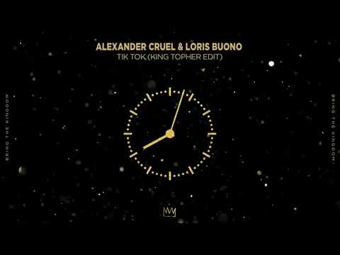 Alexander Cruel Loris Buono   Tik Tok (King Topher Edit)
