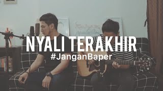 #JanganBaper Glenn Fredly - Nyali Terakhir (Cover)