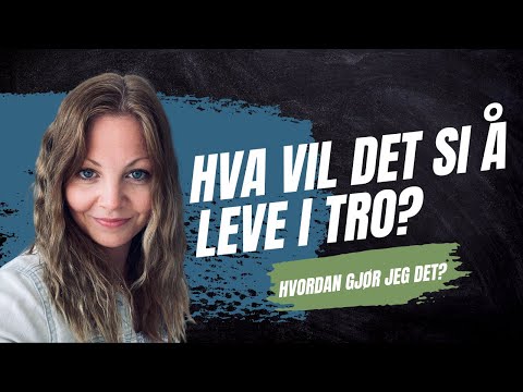 Hva vil det si å leve i tro til Gud? Hvordan gjør man det, og fungerer det egentlig?
