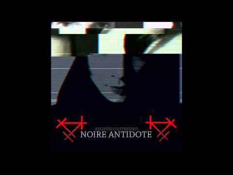 NOIRE ANTIDOTE - RELIEVED DISTRESSED