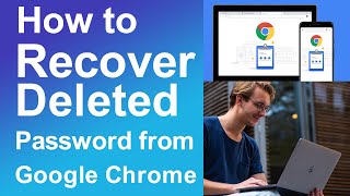 How to recover deleted passwords from chrome