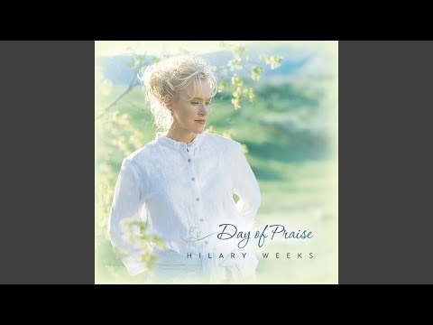 Day of Praise - Hilary Weeks