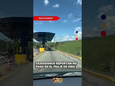 Talanqueras levantadas en el peaje de Oiba | Oro Noticias